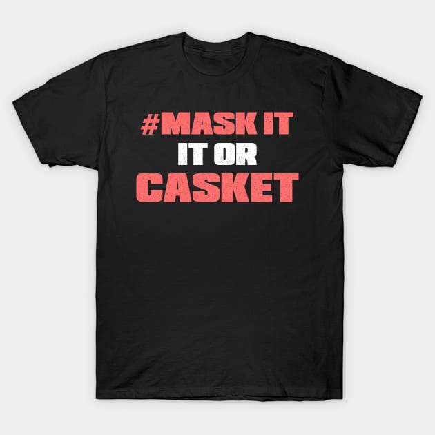 Mask It or Casket T-Shirt by benyamine